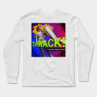 THWACK! Long Sleeve T-Shirt